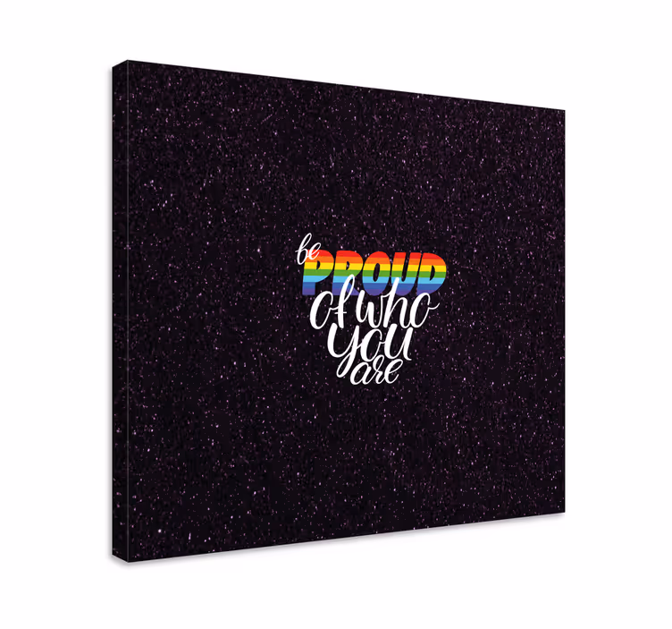 Be proud of who you are quote canvas - TenStickers