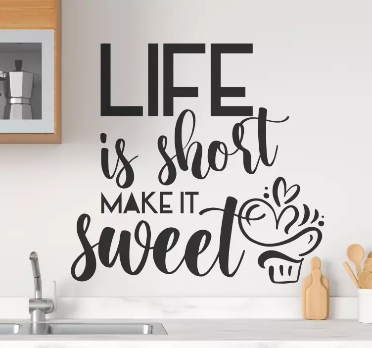 Life is short make it sweet wall sticker - TenStickers