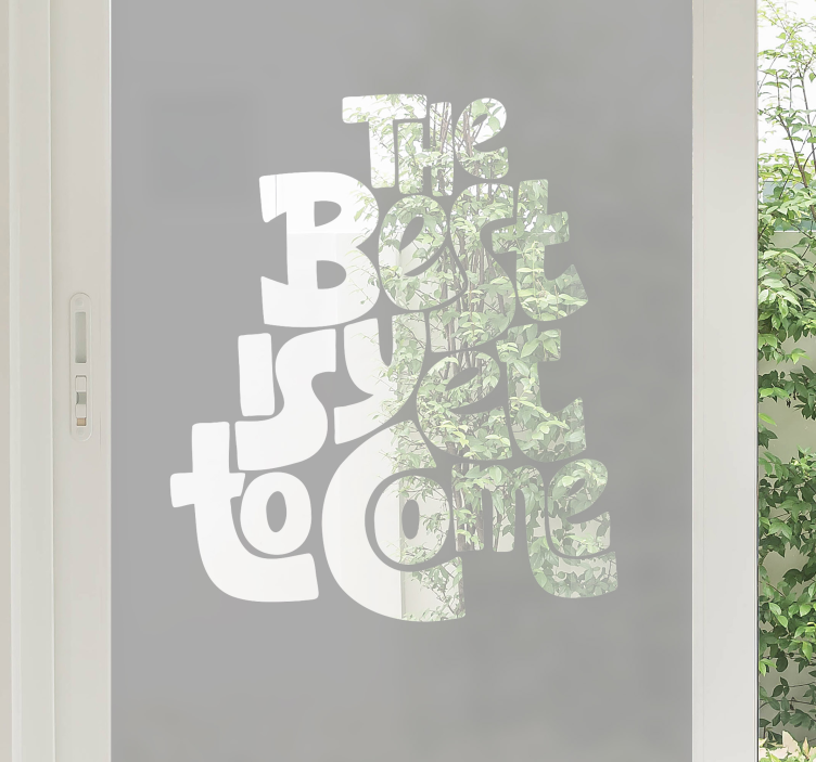 Original the best is yet to come window film - TenStickers